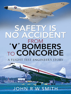 cover image of Safety is No Accident—From 'V' Bombers to Concorde